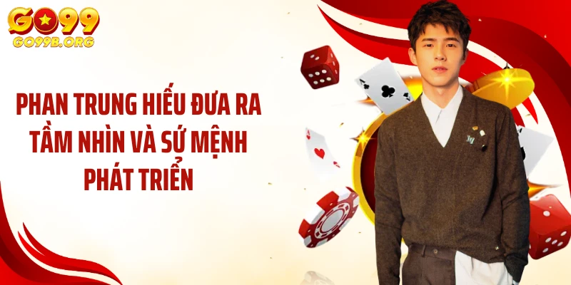 Phan Trung hiếu đưa ra tầm nhìn và sứ mệnh phát triển