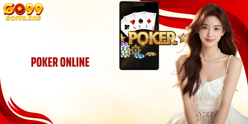 Poker Online: Siêu Phẩm Đỏ Đen Dẫn Đầu Xu Hưởng Tại GO99